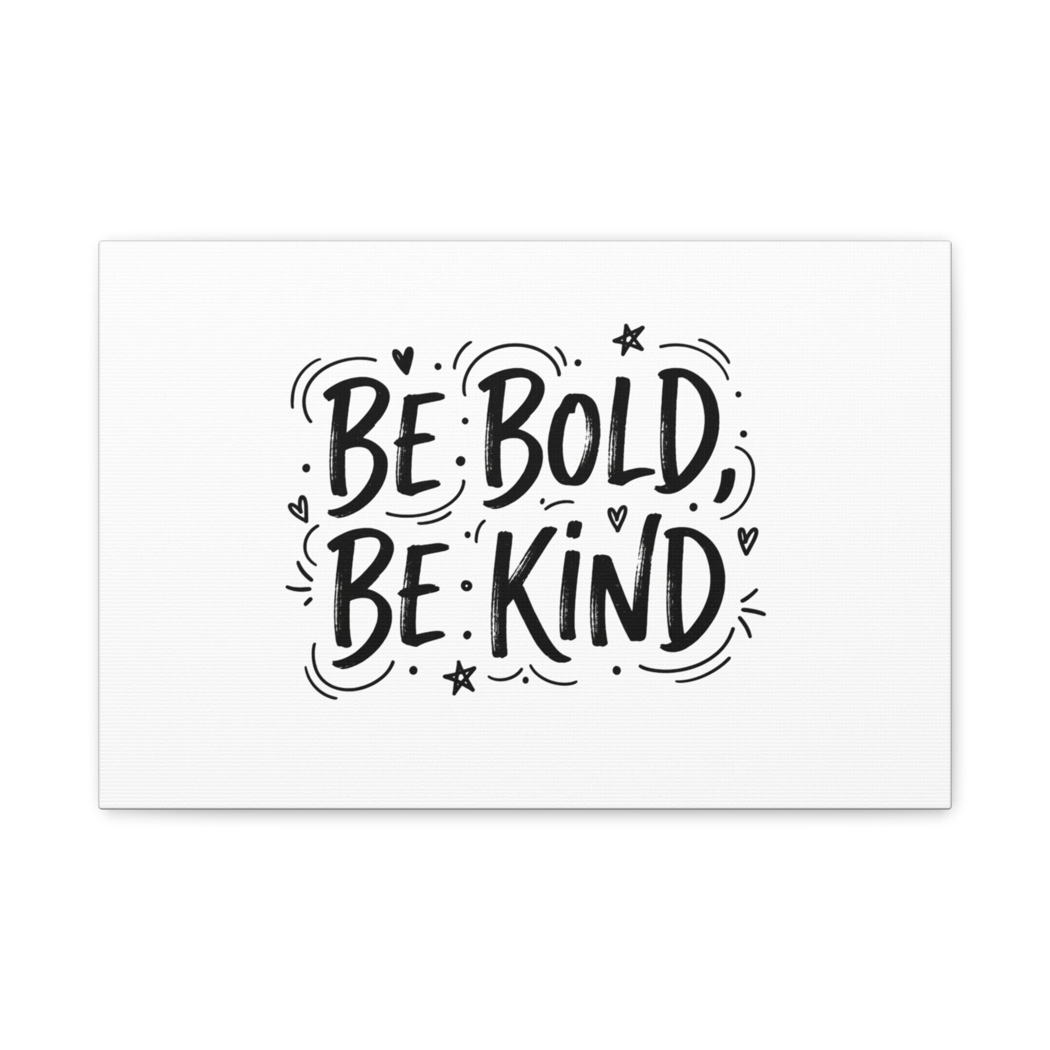 Be Bold Be Kind Canvas | Handwritten Marker Brush Script, Humanized Typography