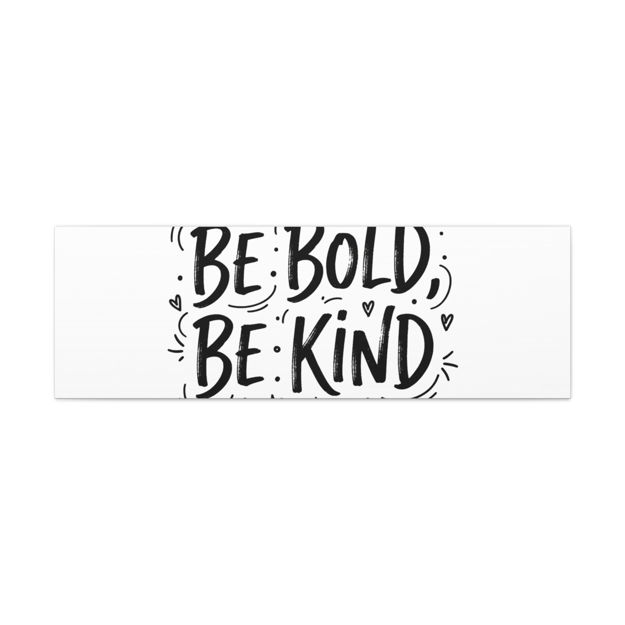 Be Bold Be Kind Canvas | Handwritten Marker Brush Script, Humanized Typography