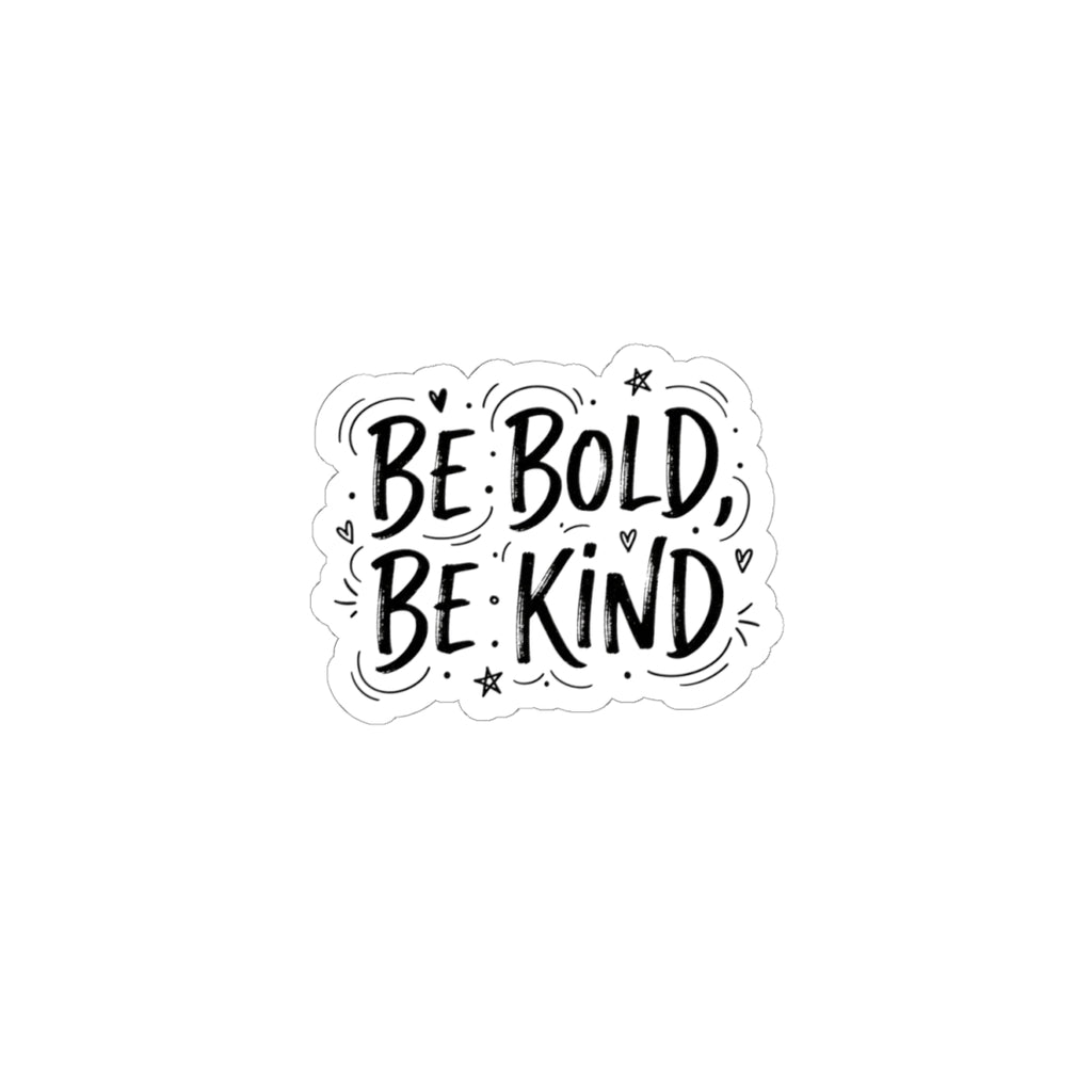 Be Bold Be Kind Kiss-Cut Stickers | Handwritten Marker Brush Script, Humanized Typography