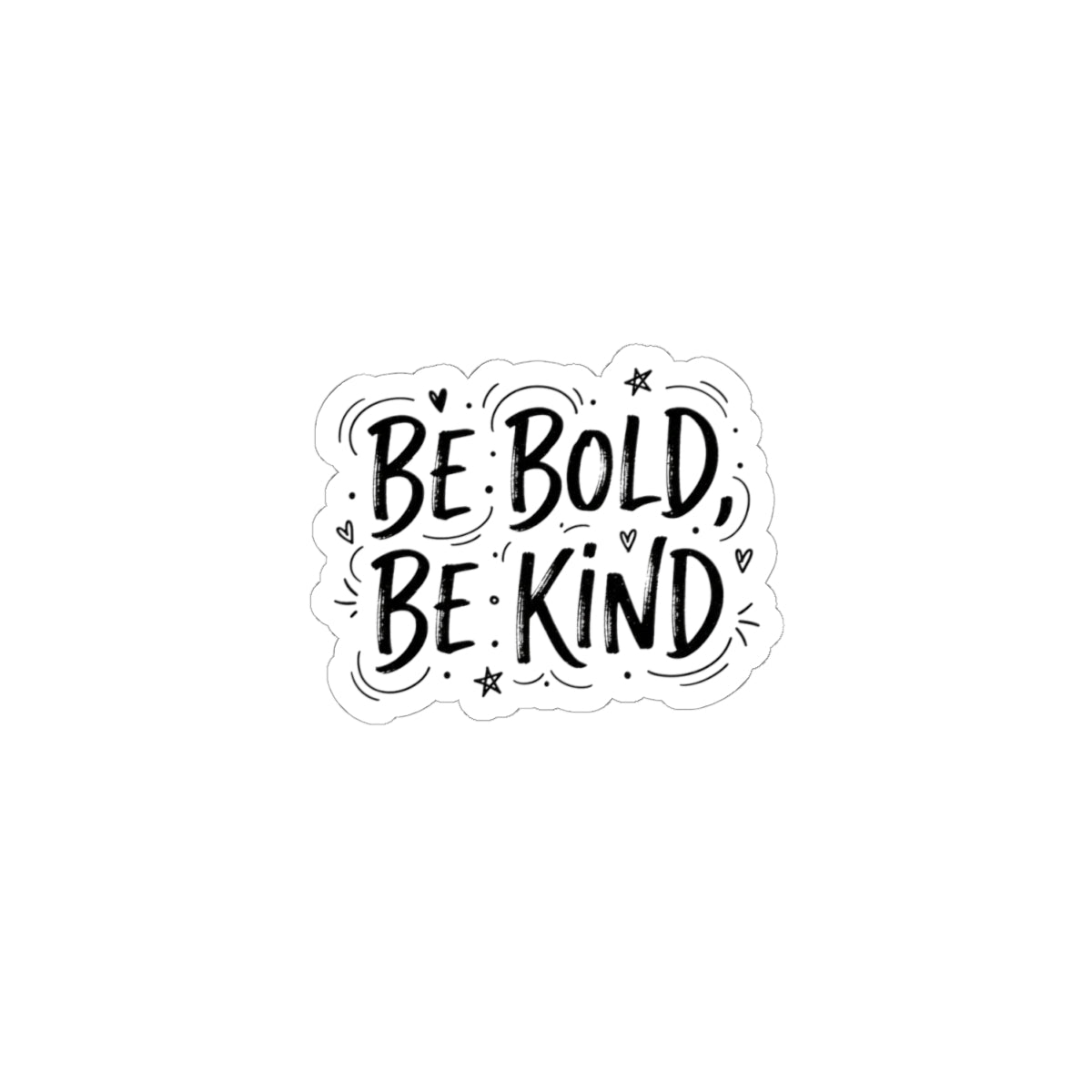 Be Bold Be Kind Kiss-Cut Stickers | Handwritten Marker Brush Script, Humanized Typography