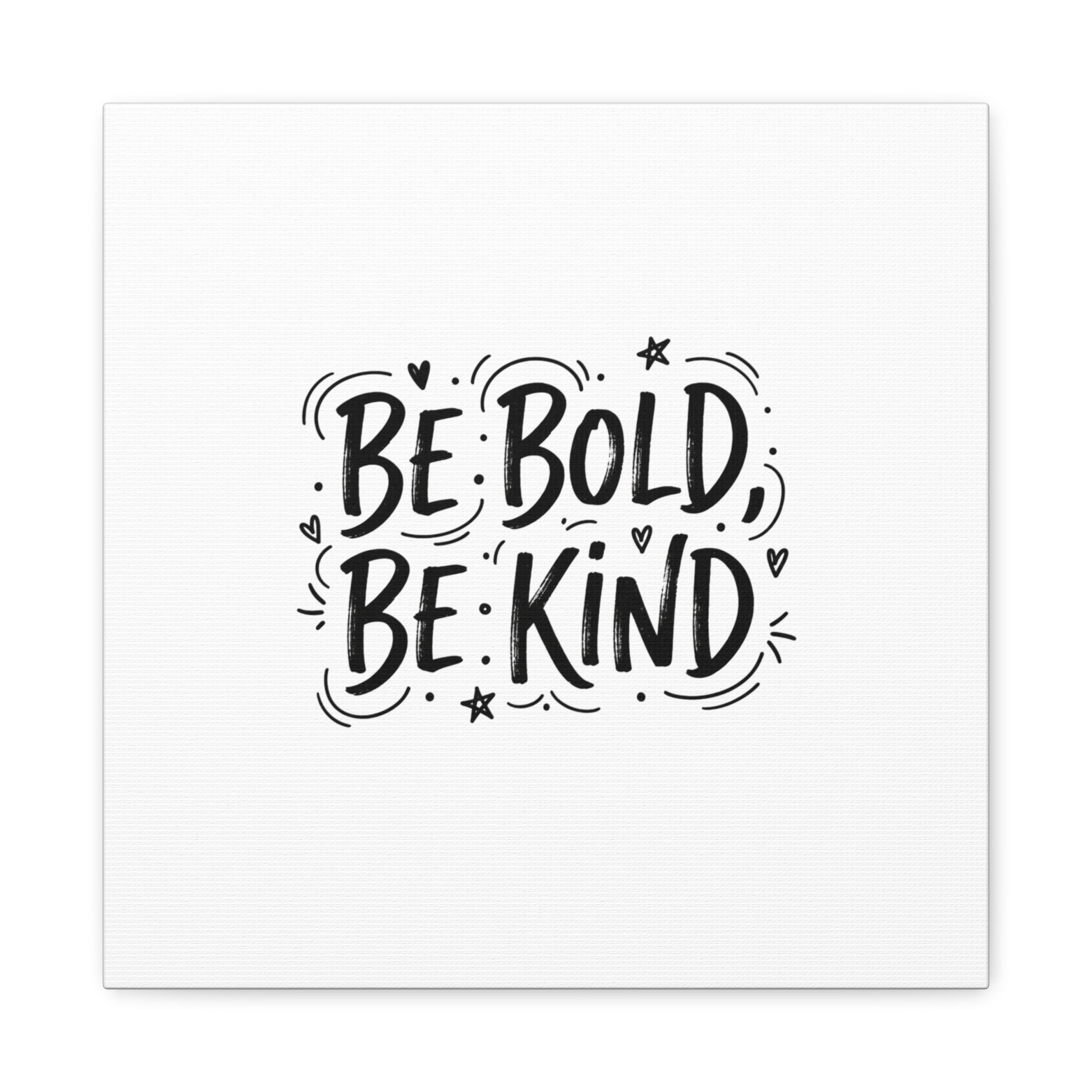 Be Bold Be Kind Canvas | Handwritten Marker Brush Script, Humanized Typography