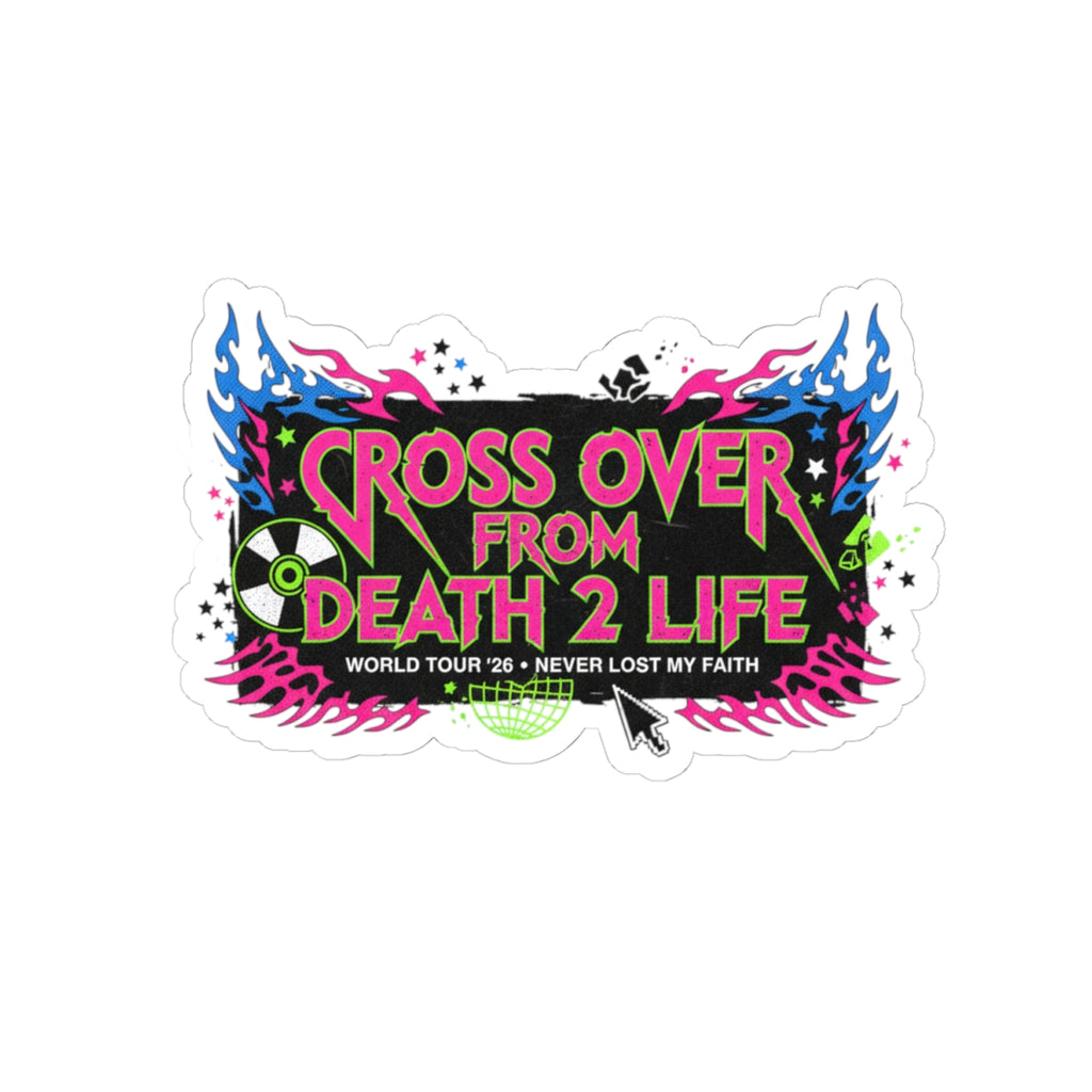 Kiss-Cut Sticker — "Cross Over From Death 2 Life" Neon Tour Design