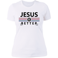 Jesus is better Ladies' Boyfriend T-Shirt