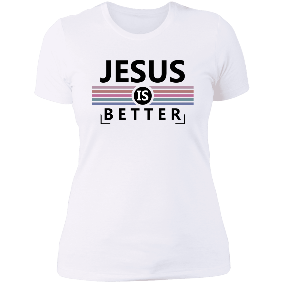Jesus is better Ladies' Boyfriend T-Shirt