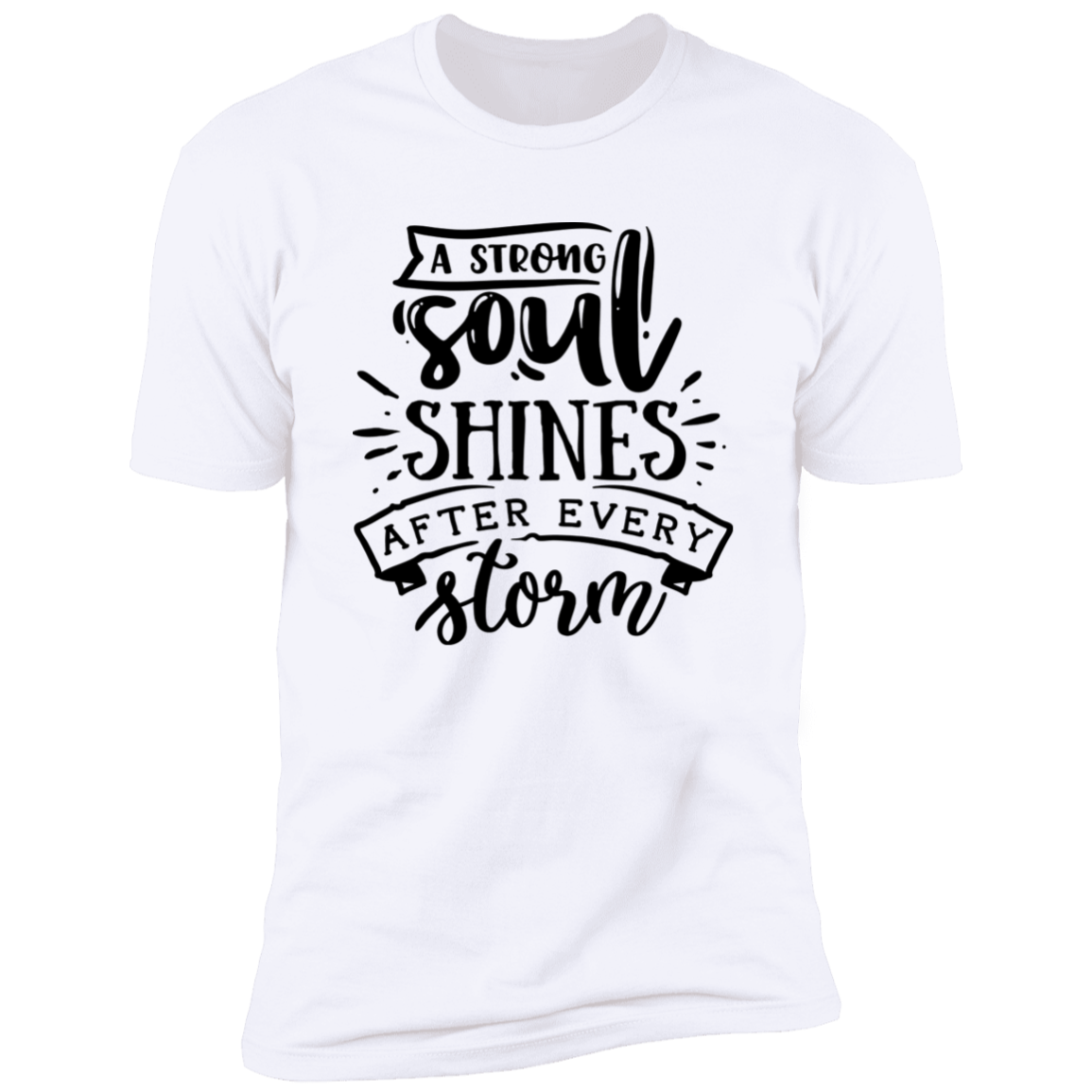 A STRONG SOUL SHINES AFTER EVERY STORM Premium Short Sleeve T-Shirt
