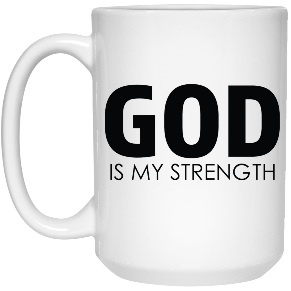 God is my strength 15 oz. White Mug