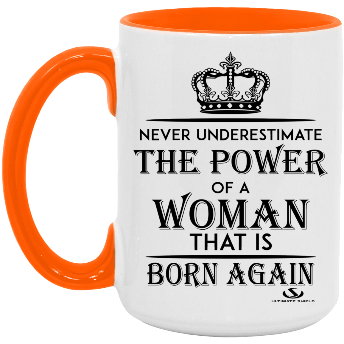 NEVER UNDERESTIMATE THE POWER OF A WOMAN THAT IS BORN AGAIN 15oz. Accent Mug