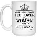 NEVER UNDERESTIMATE THE POWER OF A WOMAN 15 oz. White Mug
