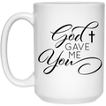 God Gave Me You 15 oz. White Mug