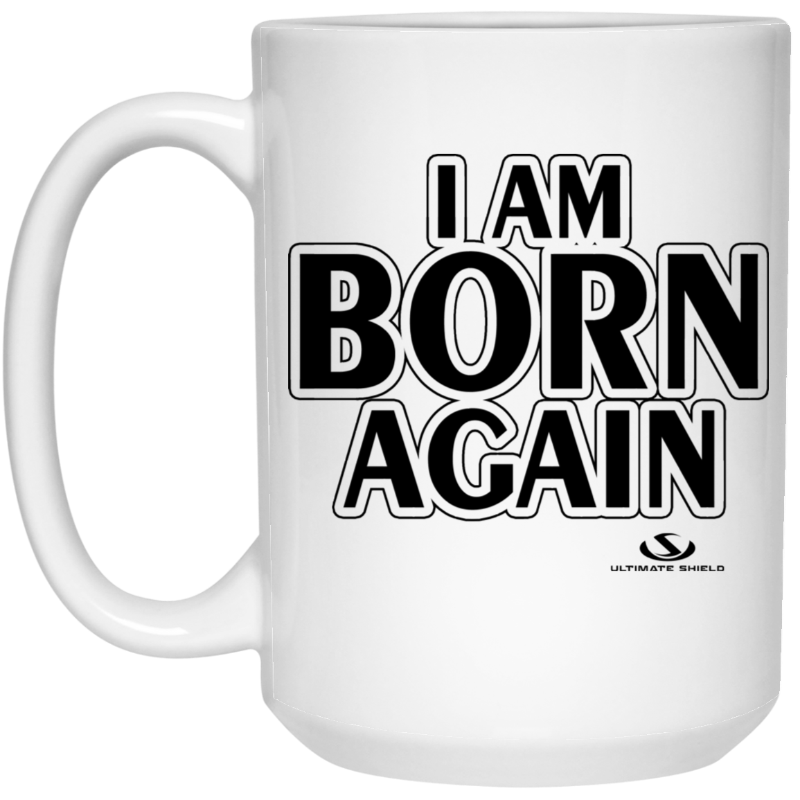 I AM BORN AGAIN 15 oz. White Mug