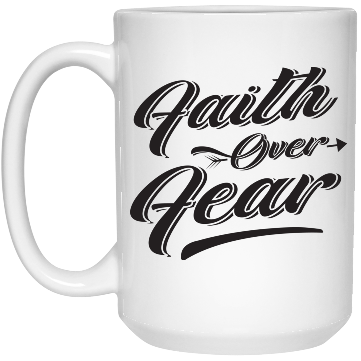 Faith over fear 15 oz. White Mug