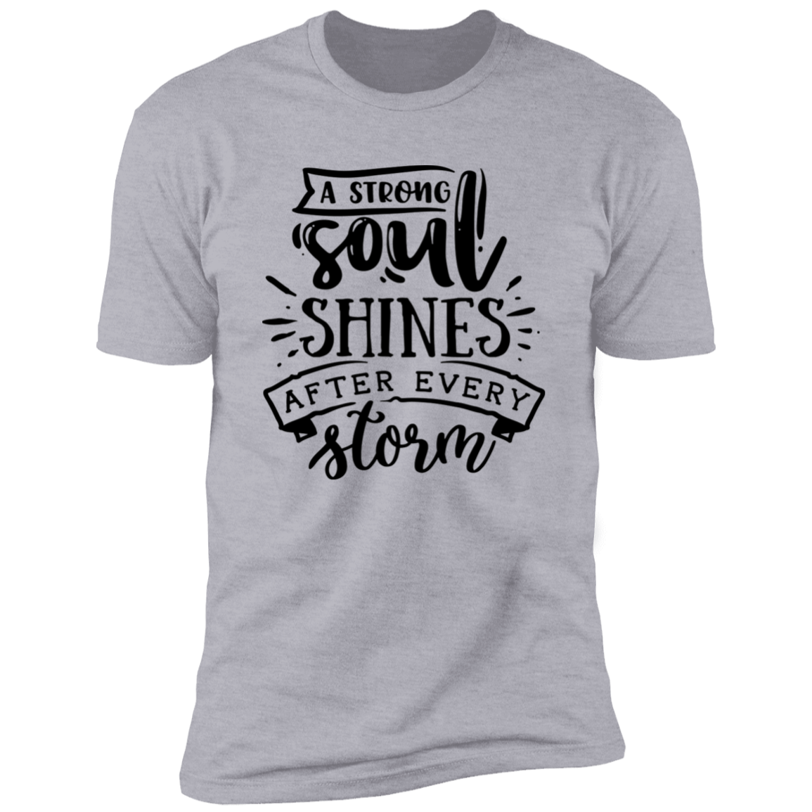 A STRONG SOUL SHINES AFTER EVERY STORM Premium Short Sleeve T-Shirt