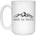 Walk by faith 15 oz. White Mug