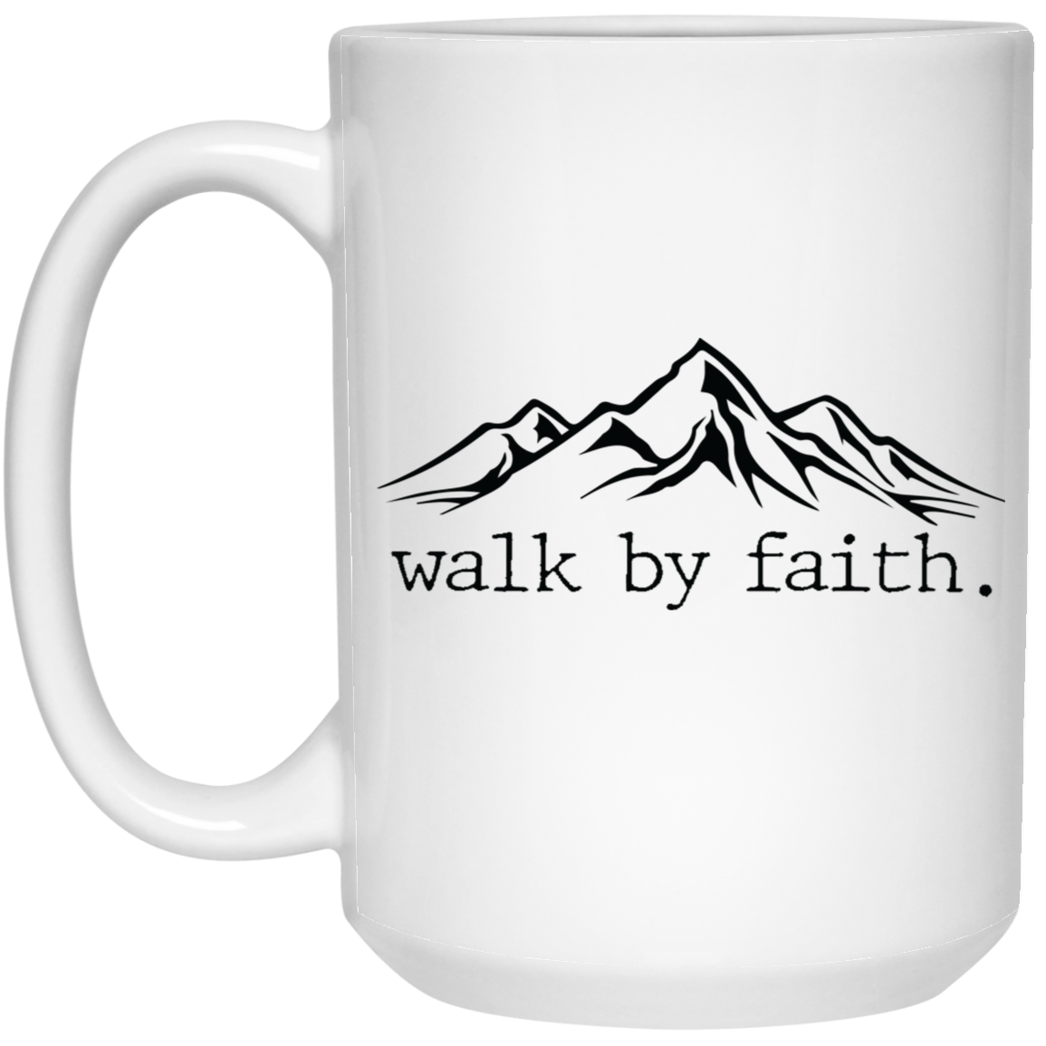 Walk by faith 15 oz. White Mug