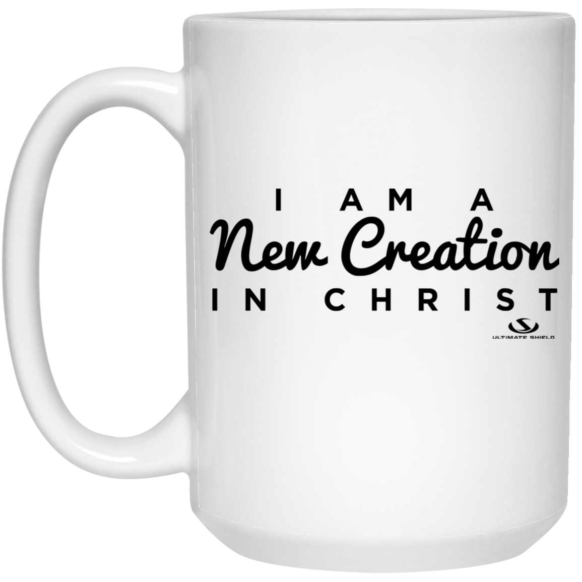 I AM A New Creation IN CHRIST 15 oz. White Mug